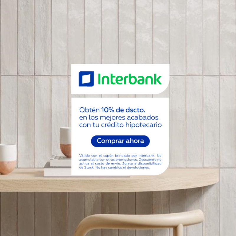 10% de dscto. en toda la tienda - Exclusivo para clientes de Crédito Hipotecario Interbank